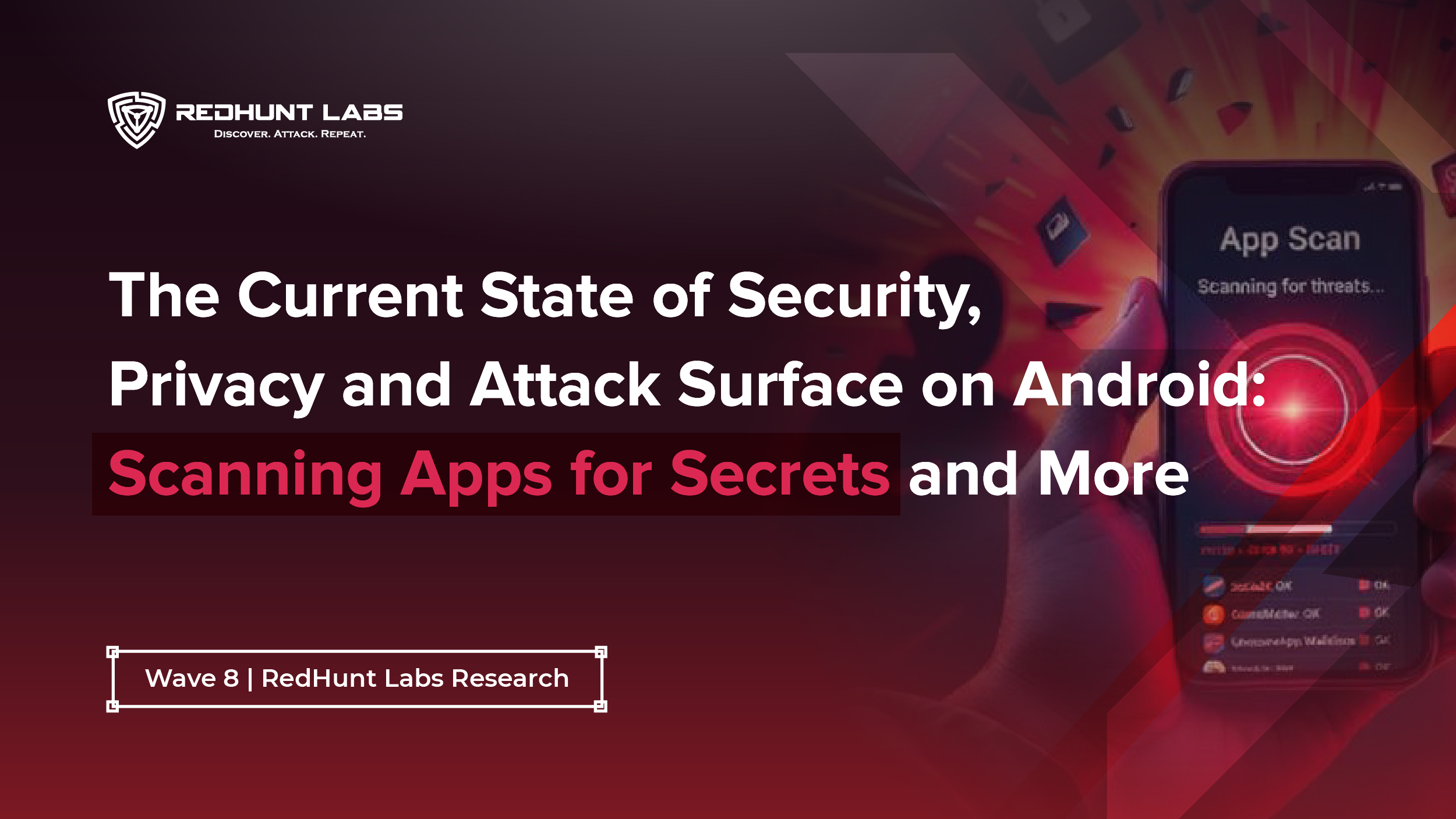The Current State of Security, Privacy and Attack Surface on Android: Scanning Apps for Secrets and More | Wave 8 | Project Resonance